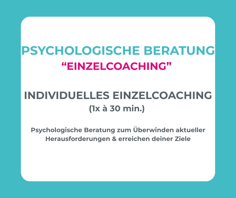 Psychlogische Beratung "Einzelcoaching" 1 x 30min