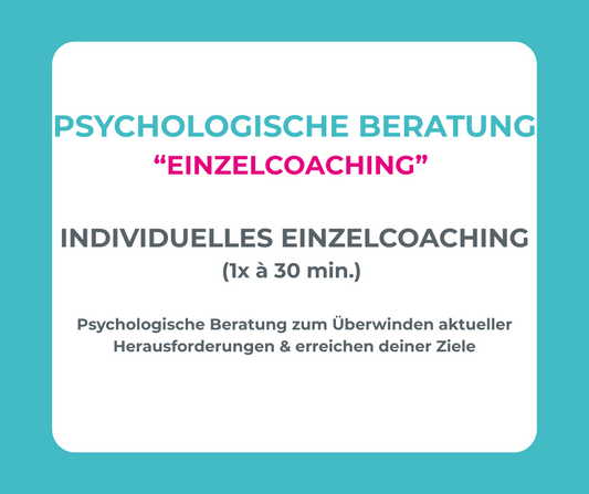 Psychlogische Beratung "Einzelcoaching" 1 x 30min